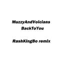 MuzzyAndVoicians-BackToYou（RashKingBo remix)专辑