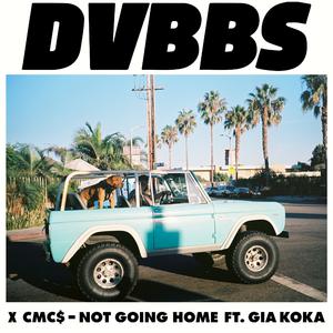 Cmcs&Dvbbs&Gia Koka-Not Going Home  立体声伴奏