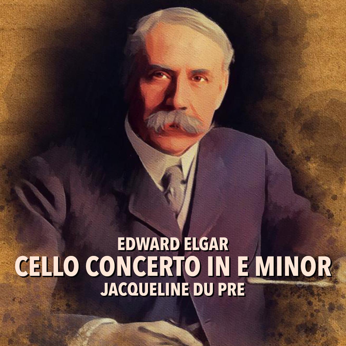 Elgar: Cello Concerto in E Minor, Op. 85