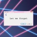 Let me forget