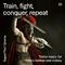 Train, Fight, Conquer, Repeat (Trailer Music for Heroic Battles and Victory)专辑