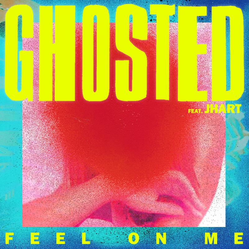 Ghosted - Feel On Me