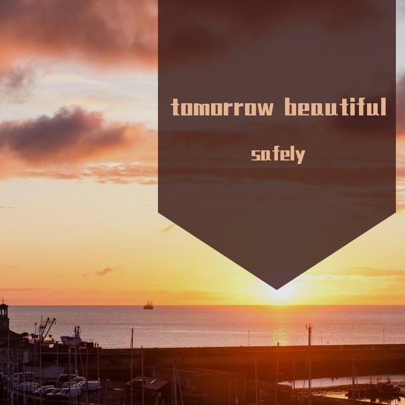 tomorrow beautiful(life's beautiful+守护）