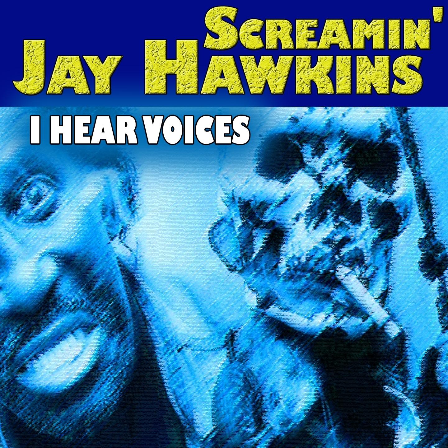 I Hear Voices (I Put a Spell on You, Total 37 Hits and Tracks)
