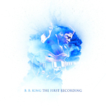 B.B. King - The First Recording专辑