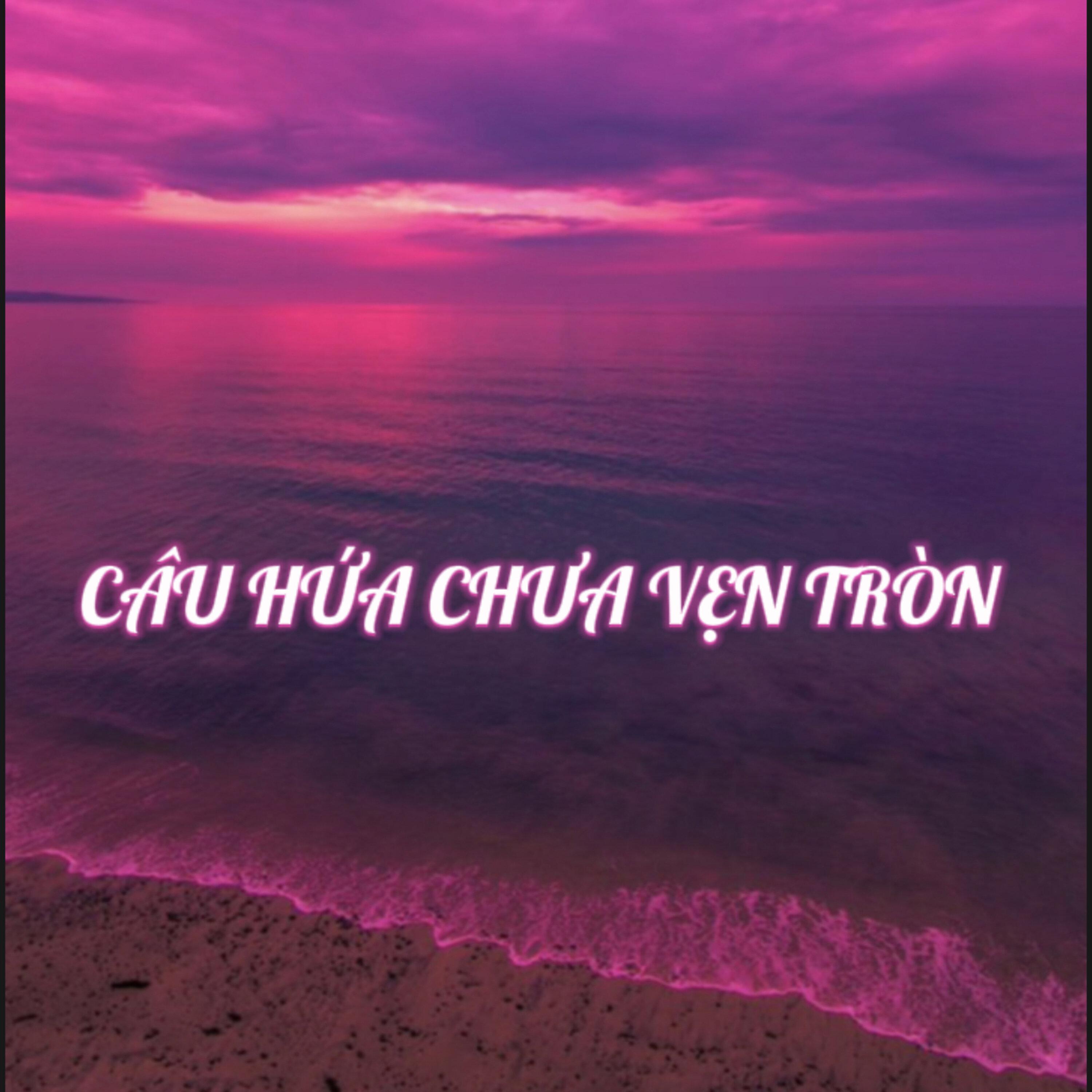 Câu Hứa Chưa Vẹn Tròn