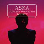 ASKA CONCERT TOUR 12 >>13 ROCKET (Live 2013)专辑