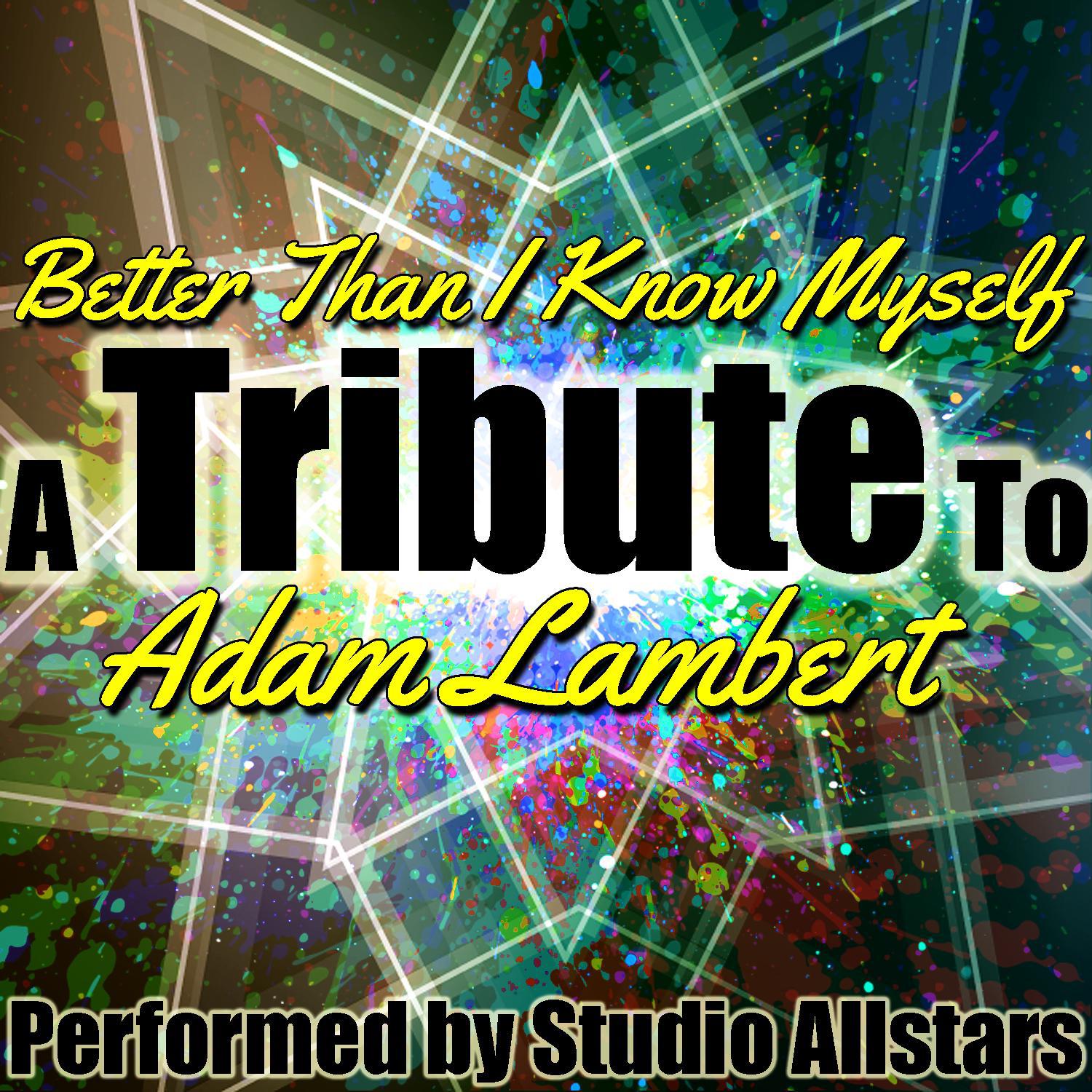 Better Than I Know Myself (A Tribute to Adam Lambert) - Single专辑