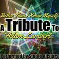 Better Than I Know Myself (A Tribute to Adam Lambert) - Single