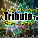 Better Than I Know Myself (A Tribute to Adam Lambert) - Single专辑