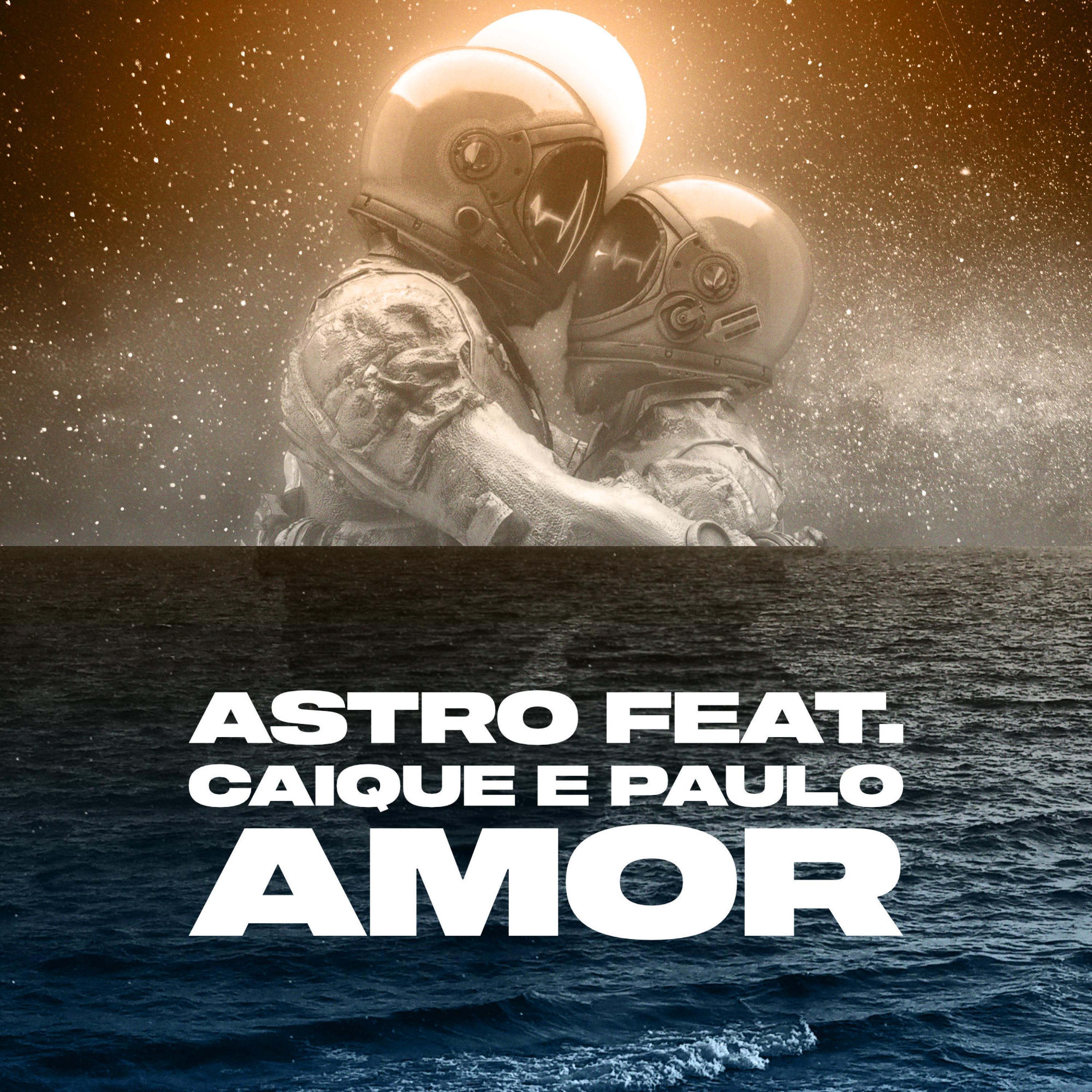 ASTRO - Amor (feat. Caique Gama & Paulo Castagnoli)