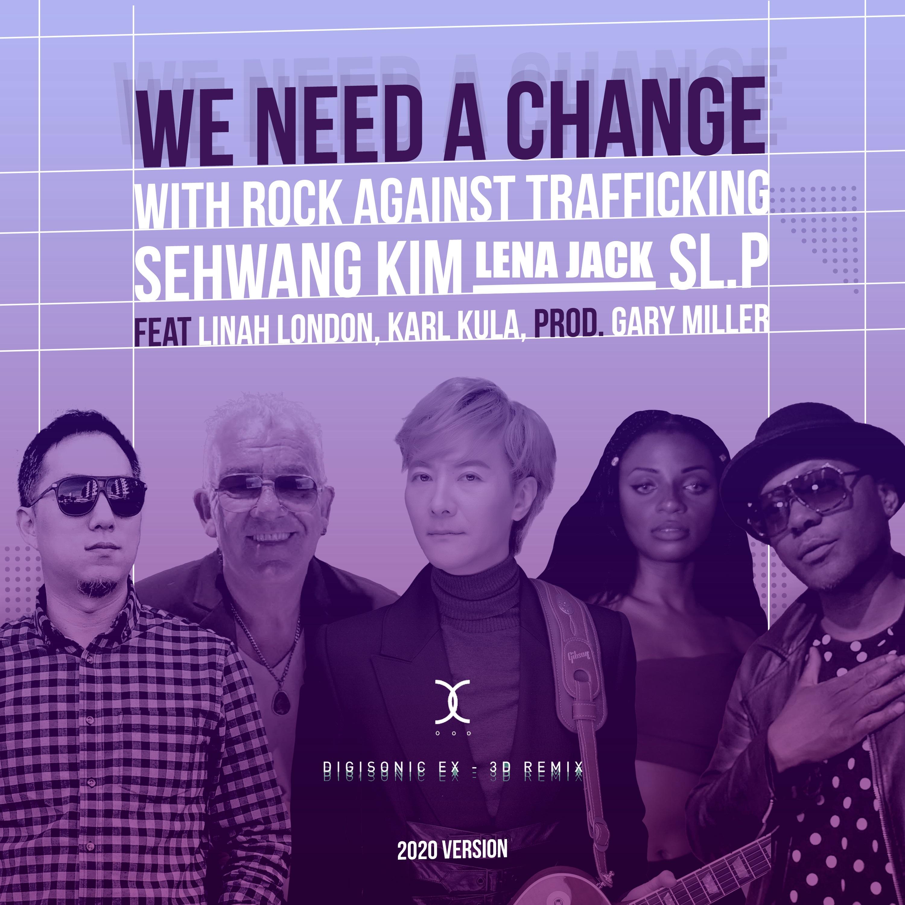 WE NEED A CHANGE (with Rock Against Trafficking) [Prod. Gary Miller, SL.P]