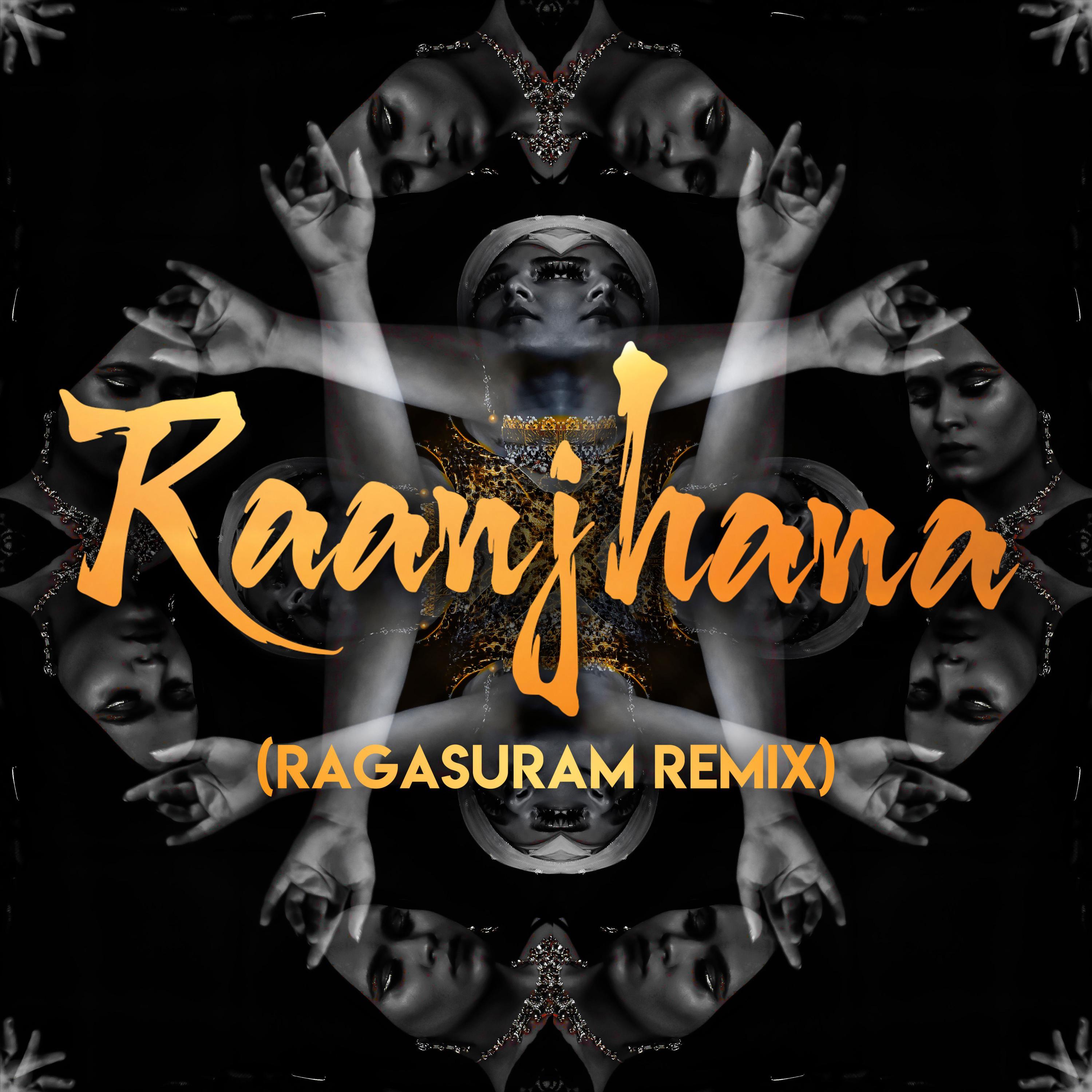 Raanjhana (Ragasuram Remix)