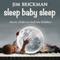 Sleep Baby Sleep: Classic Children's Bedtime Lullabies专辑