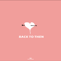 BACK TO THEN (Ft.Psycho)