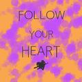 FOLLOW YOUR HEART