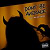 EsEyeEx - Don't Be Average (feat. A$H DA HUNTER)