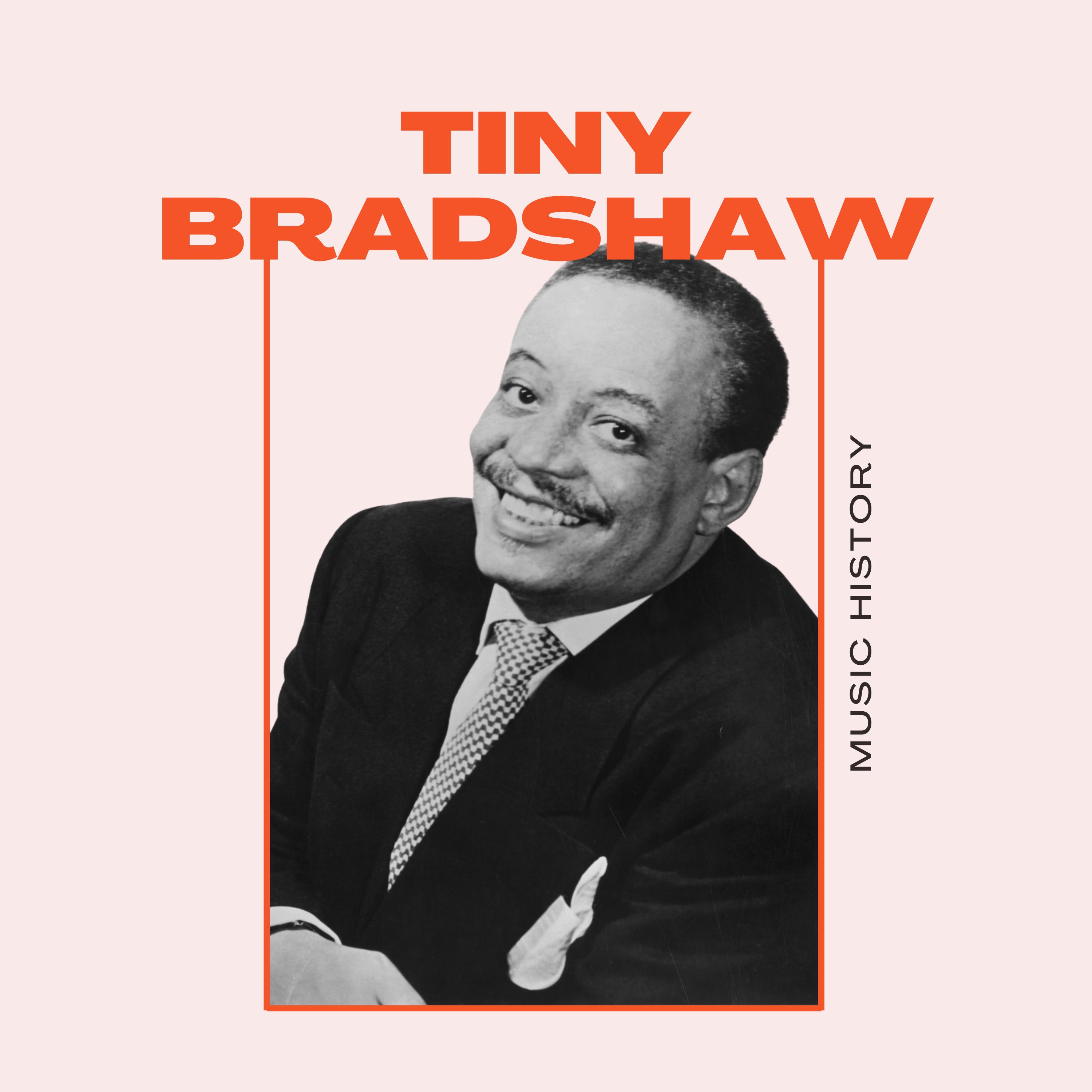 Tiny Bradshaw - Music History