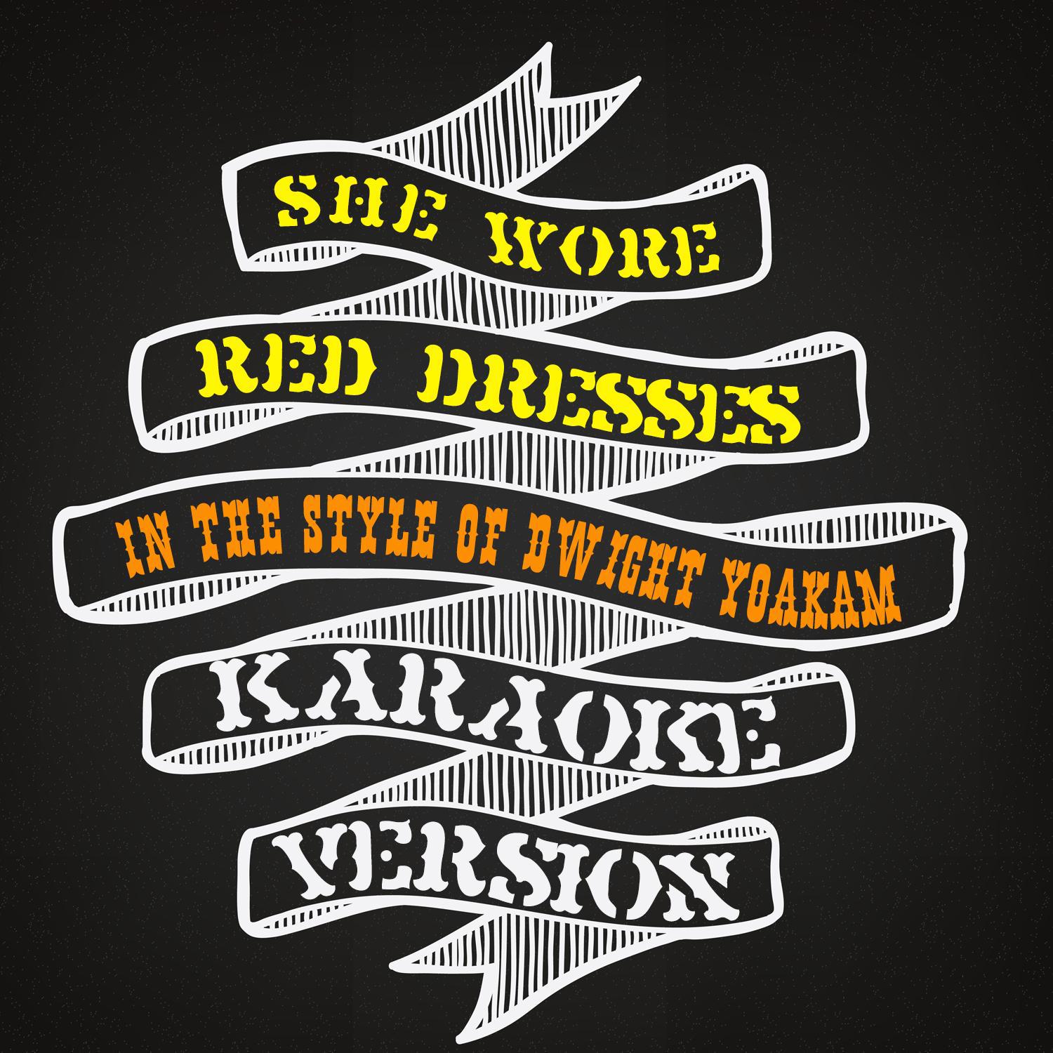 She Wore Red Dresses (In the Style of Dwight Yoakam) [Karaoke Version] - Single专辑