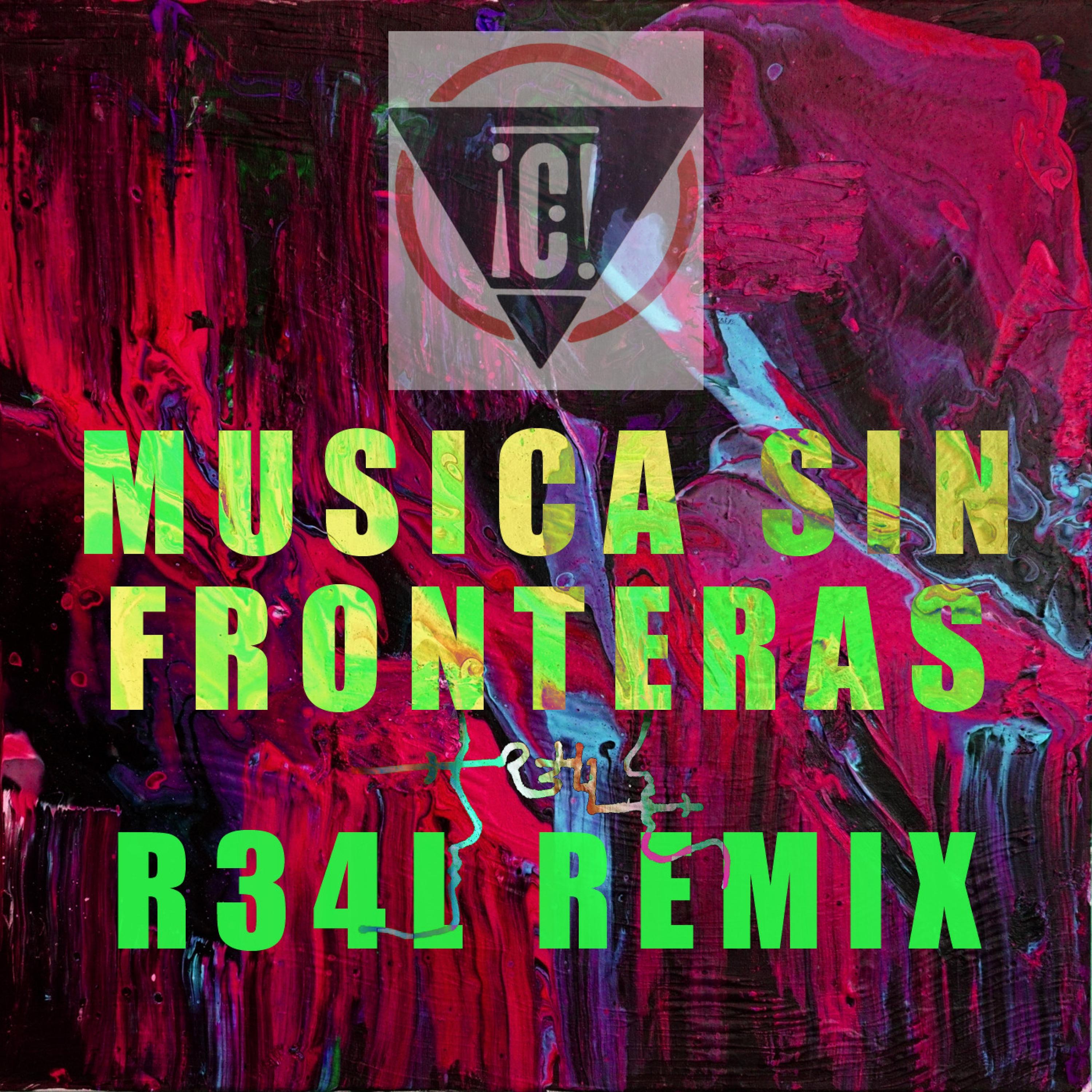 Musica Sin Fronteras (R34L ReMix)