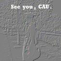 See you,CAU.专辑