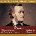 Wagner: Tristan e Isolda - Lohengrim - El Ocaso de los Dioses - Tanhauser