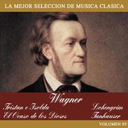 Wagner: Tristan e Isolda - Lohengrim - El Ocaso de los Dioses - Tanhauser