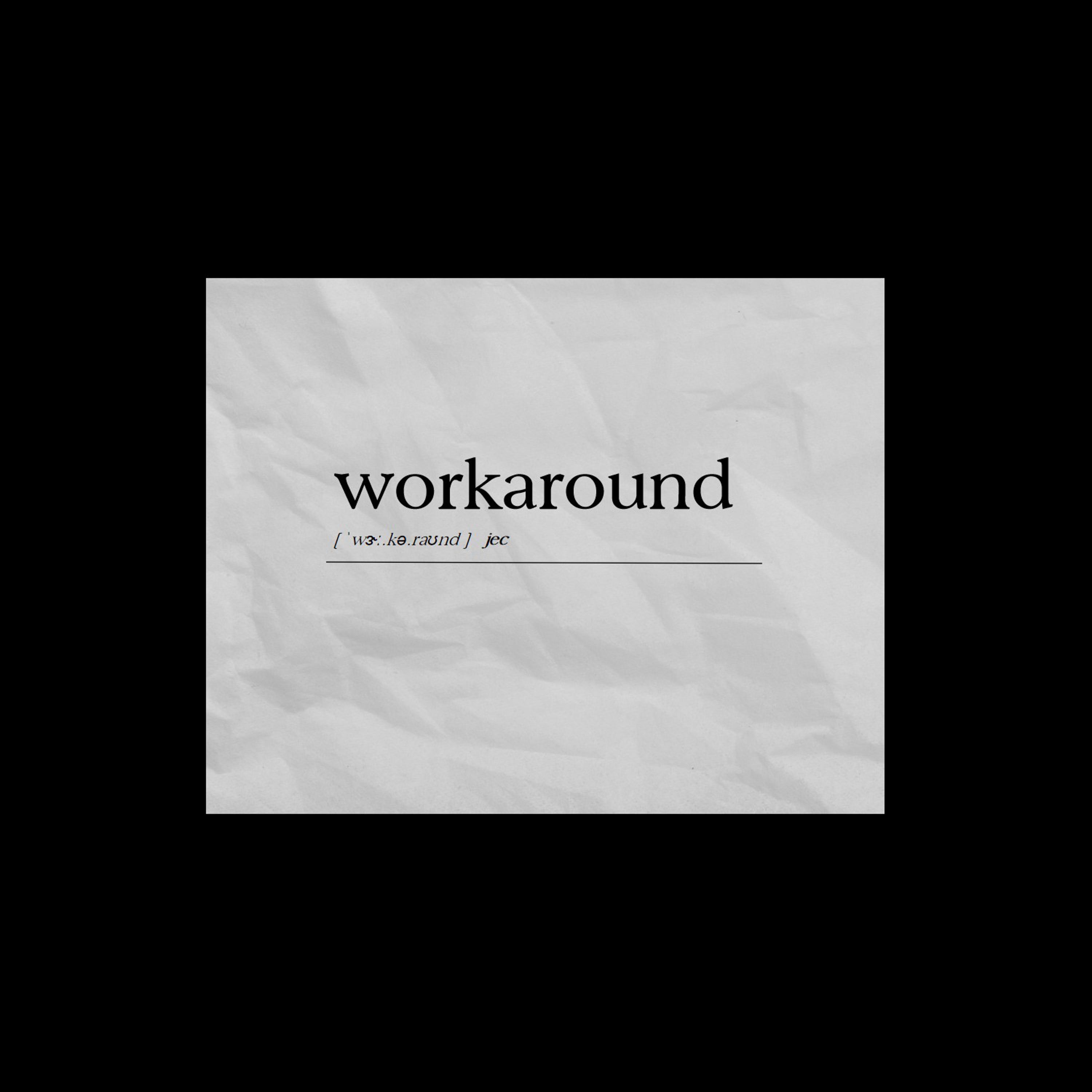 Workaround