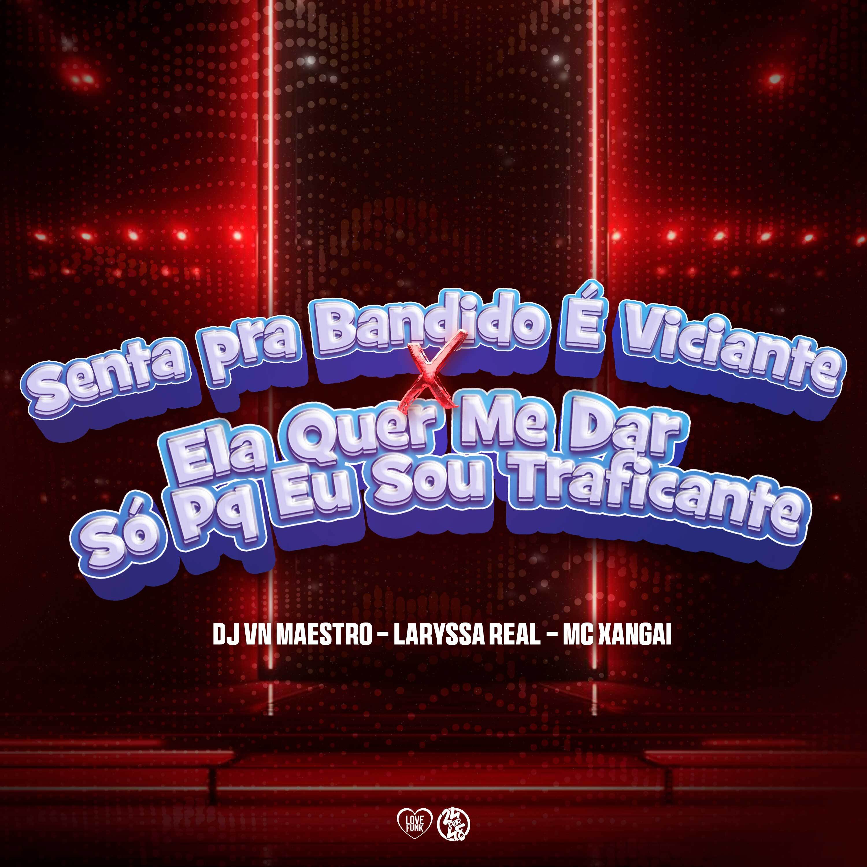 Dj VN Maestro - Senta pra Bandido É Viciante X Ela Quer Me Dar Só Pq Eu Sou Traficante