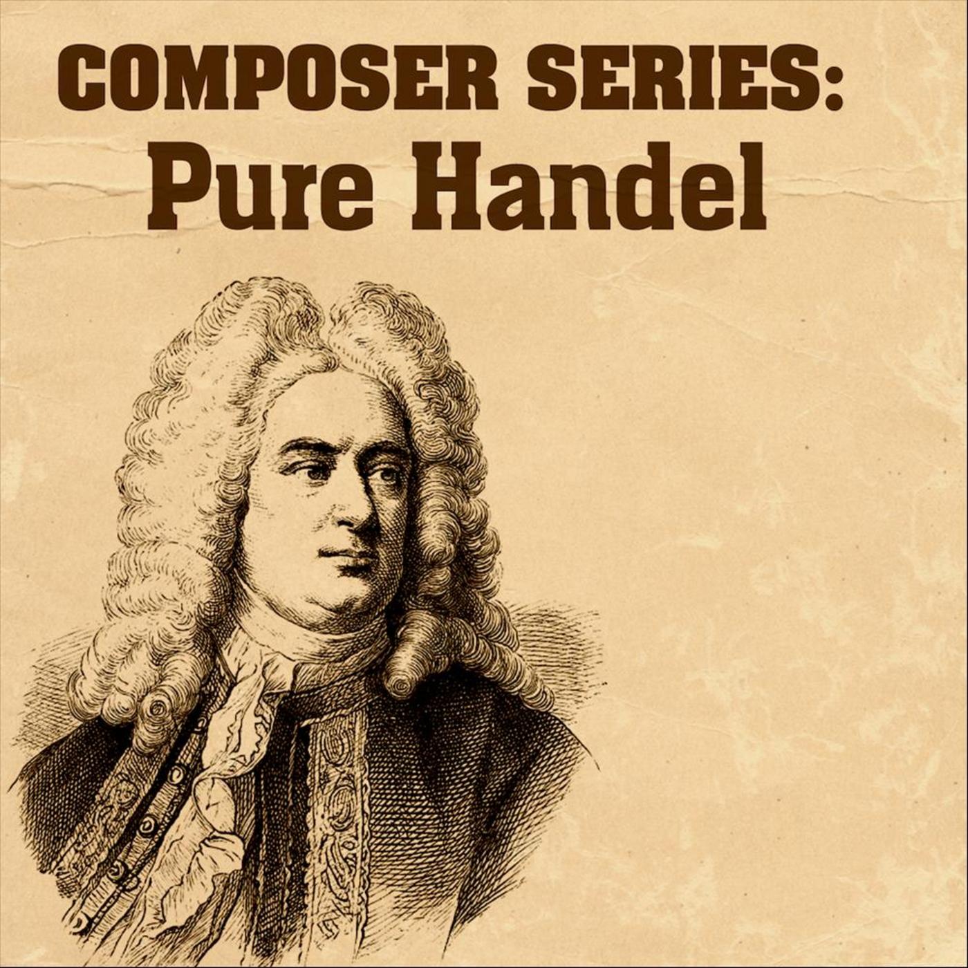 Composer Series: Pure Handel