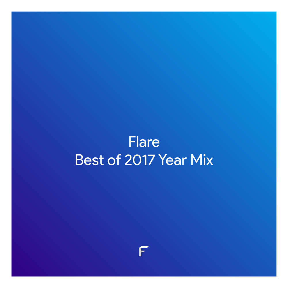 Flare: Best of 2017 Year Mix专辑