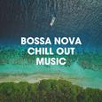 Bossa Nova Chill Out Music