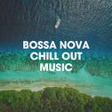 Bossa Nova Chill Out Music专辑