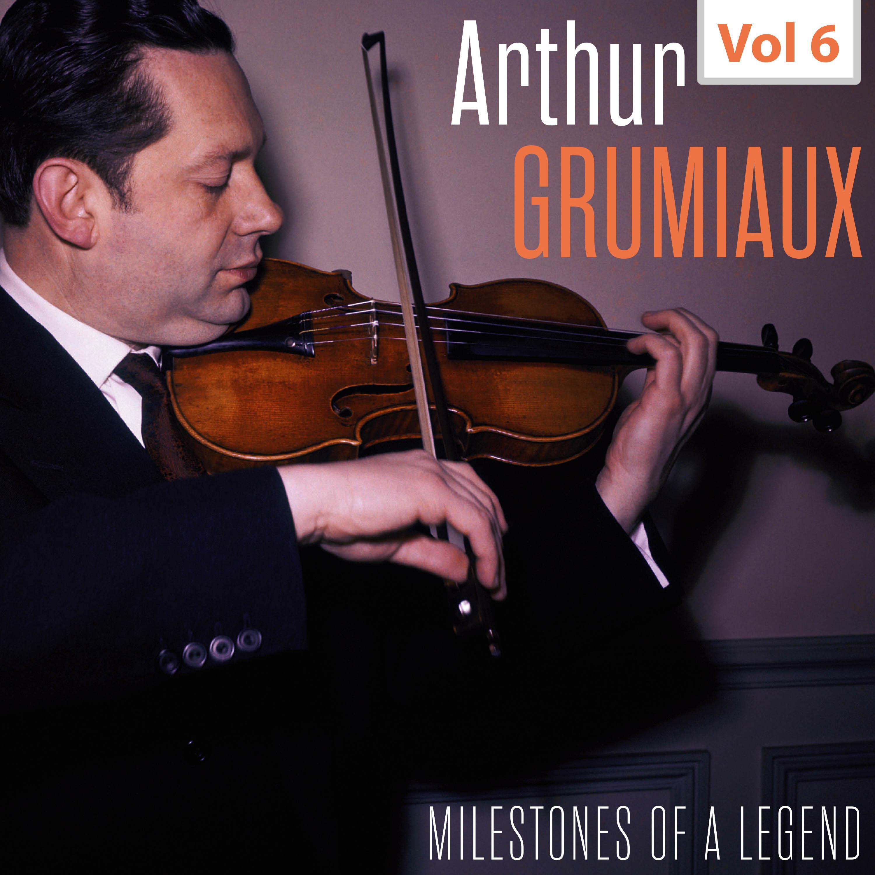 Milestones of a Legend - Arthur Grumiaux, Vol. 6
