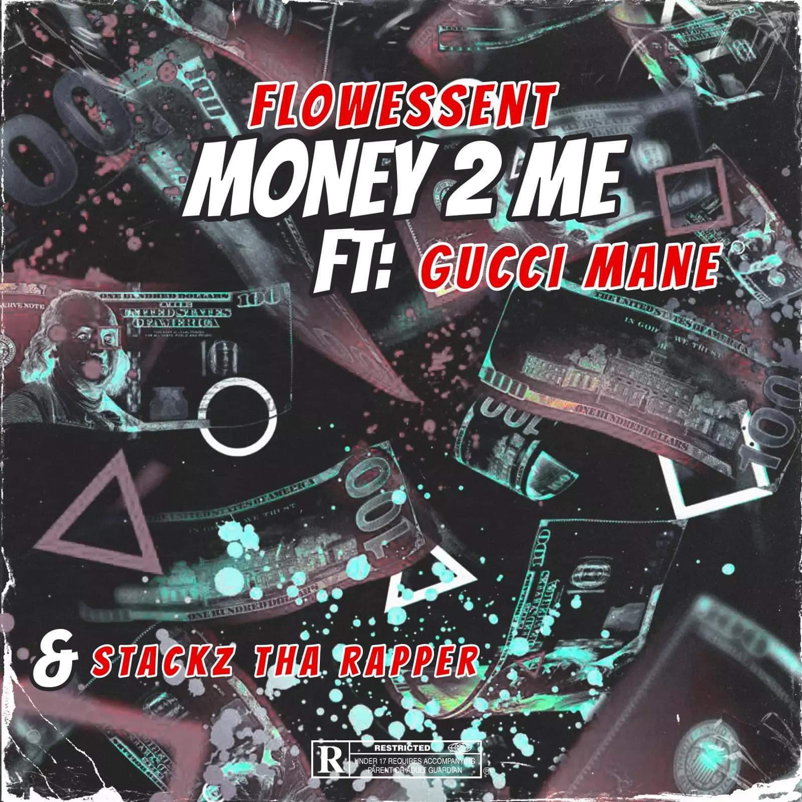 Stackz The Rapper - MONEY 2 ME (feat. GUCCI MANE & Flowessent)
