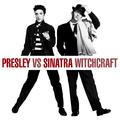 Presley Vs. Sinatra - Witchcraft