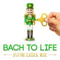 Bach to Life: Uplifting Classical Music