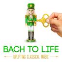 Bach to Life: Uplifting Classical Music