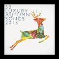 50 Luxury Autumn Songs 2013