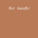 Not Gandhi专辑