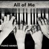 Piano Hands - All of Me