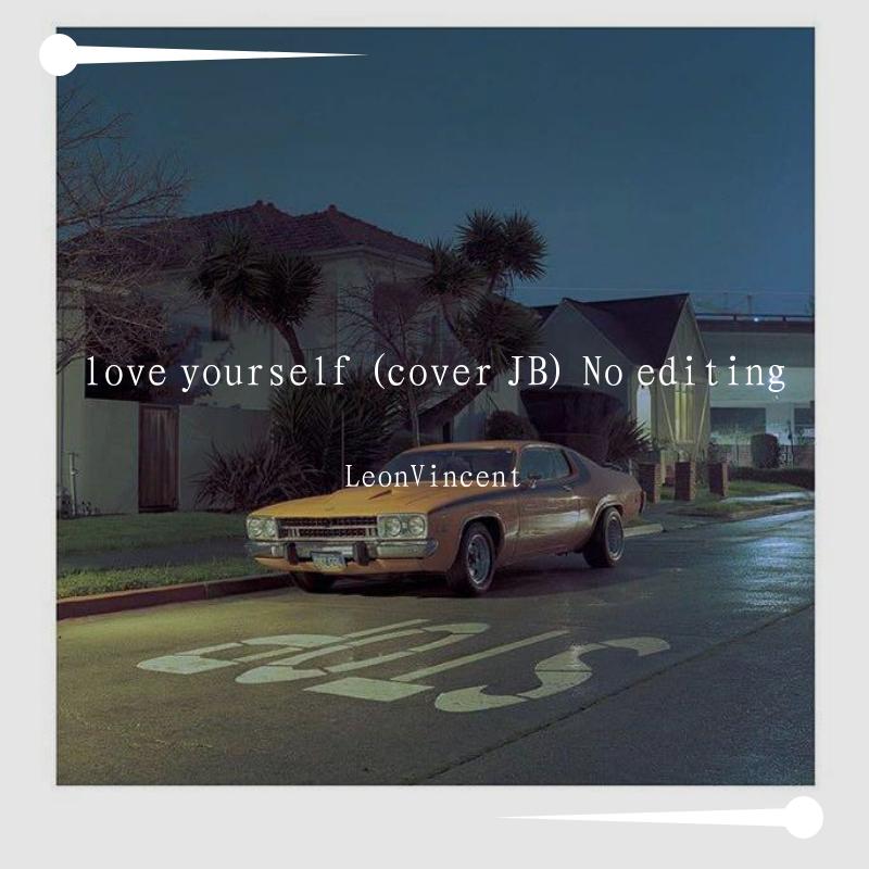love yourself (cover JB) No editing