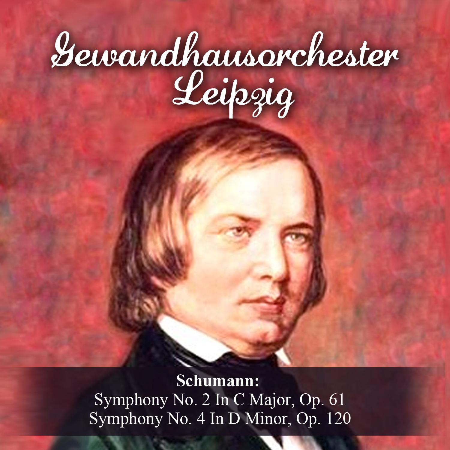 Schumann: Symphony No. 2 In C Major, Op. 61 - Symphony No. 4 In D Minor, Op. 120专辑