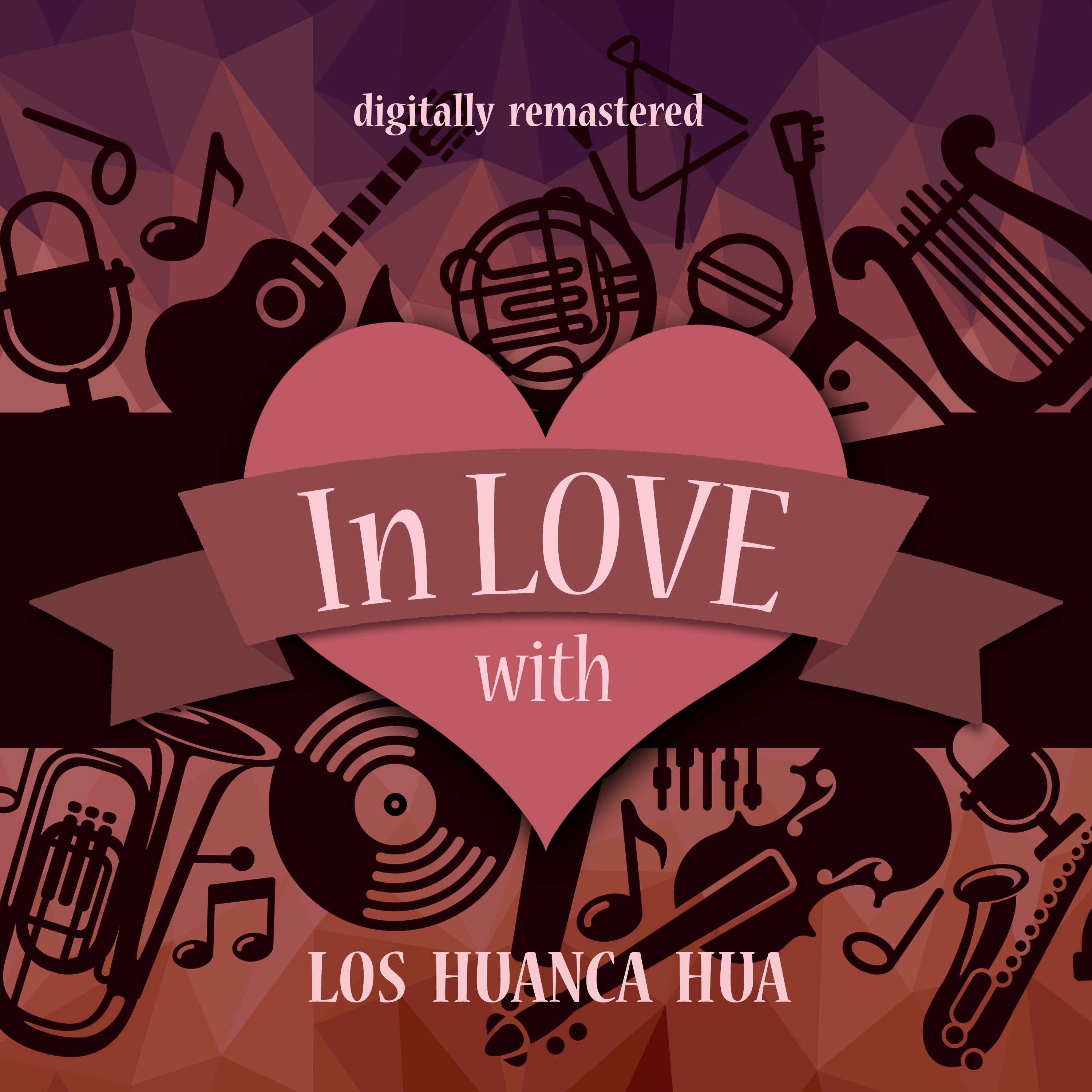 In Love with Los Huanca Hua (Digitally Remastered)