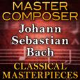 Master Composer (Johann Sebastian Bach Classical Masterpieces)