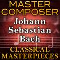 Master Composer (Johann Sebastian Bach Classical Masterpieces)