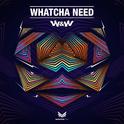 Whatcha Need (Jaxx & Vega Remix) 专辑