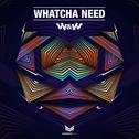 Whatcha Need (Jaxx & Vega Remix) 专辑