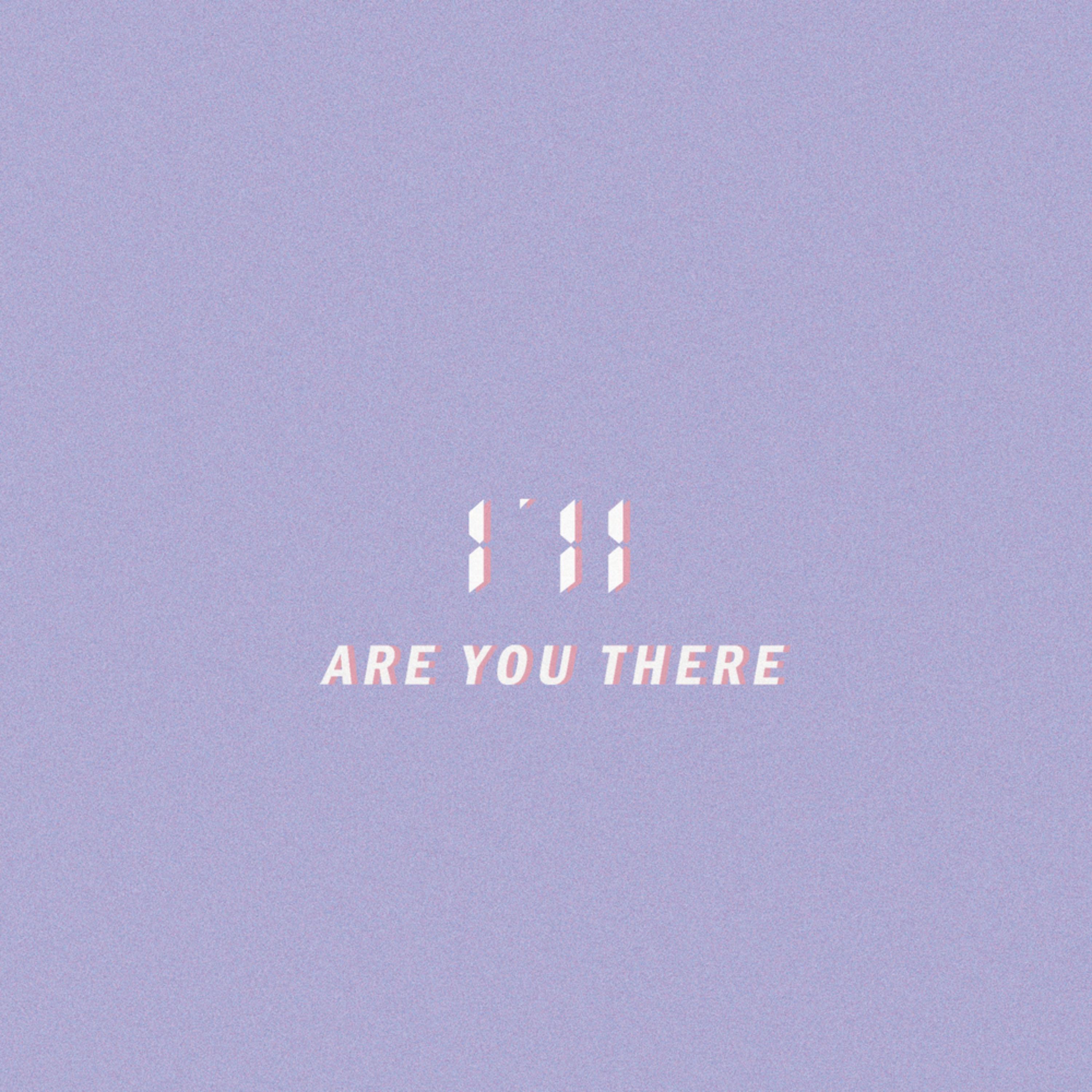 Are You There