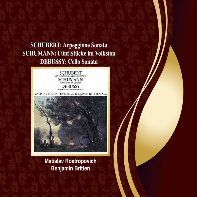Schubert: Arpeggione Sonata / Schumann: 5 Stücke in Volkston / Debussy: Cello Sonata